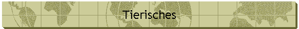 Tierisches